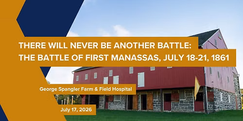 There Will Never Be Another Battle: The Battle of First Manassas, July 18-21, 1861