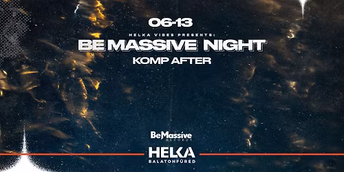 Be Massive Night \u2022 Helka Balatonf\u00fcred