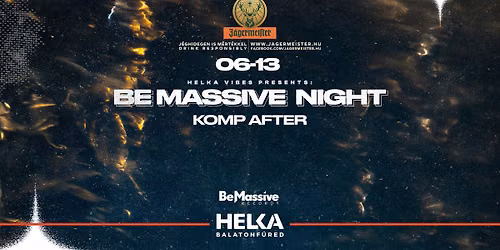 Be Massive Night \u2022 Helka Balatonf\u00fcred