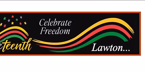 2026 Lawton-Fort Sill City-Wide Juneteenth Celebration