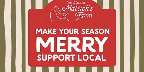 Festive Saturdays with the Shops at Mattick's Farm