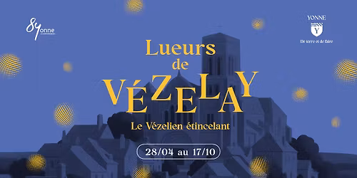 Lueurs de V\u00e9zelay - Le V\u00e9zelien \u00e9tincelant