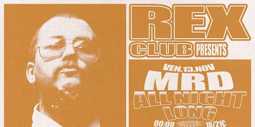 Rex Club Presents : MRD all night long