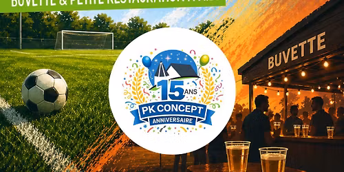 15\u00e8me anniversaire : Tournoi Foot & Soir\u00e9e Festive