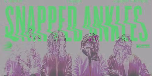 Snapped Ankles (UK) + FARMAND \/\/ Loppen