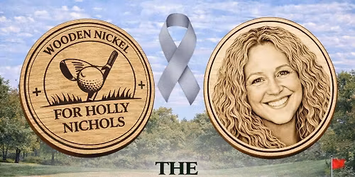 \u26f3\ufe0f The Wooden Nickel for Holly Nichols \u26f3\ufe0f Fundraiser Golf Tournament 
