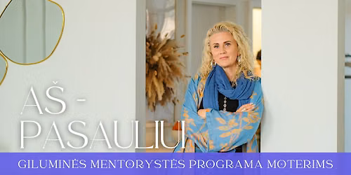 A\u0160 - PASAULIUI #3 | Gilumin\u0117s mentoryst\u0117s programa moterims