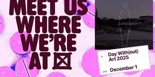 Visual AIDS - Day Without Art 2025: "Meet Us Where We're At"