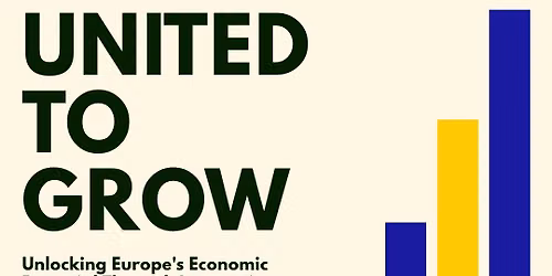 Unites to Grow: Unlocking Europe's Potential Through Integration