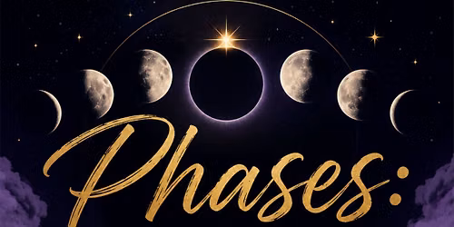Phases: A New Moon Celebration - Gayla 2026