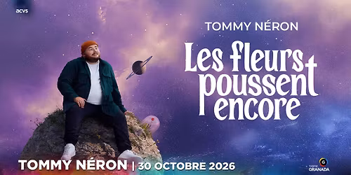 Tommy N\u00e9ron :  Les fleurs poussent encore | Th\u00e9\u00e2tre Granada | Sherbrooke