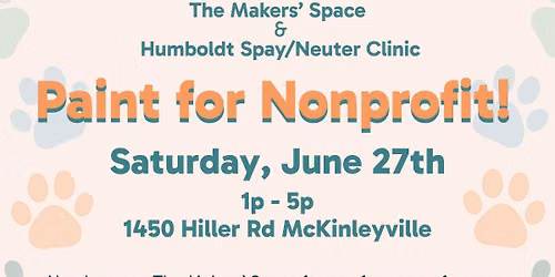 Paints for Nonprofit! Humboldt Spay/Neuter Clinic @ The Makers' Space