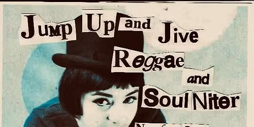 Jump Up and Jive - Soul and Reggae Niter