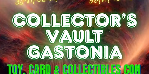 Collector\u2019s Vault Gastonia Toy and Collectibles Con