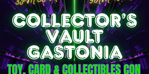 Collector\u2019s Vault Gastonia Toy and Collectibles Con