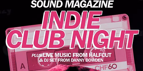 SOUND MAG Indie club night - with Halfcut & Danny Bowden