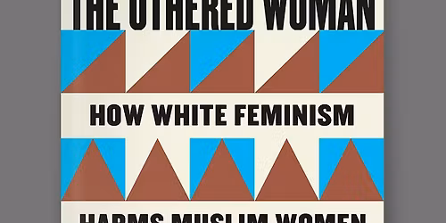 Book Launch - 'The Othered Woman. How White Feminism harms Muslim Women.'