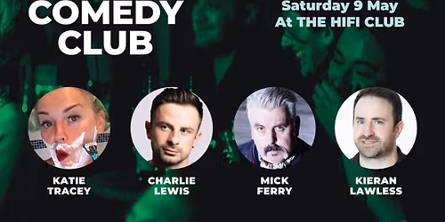 Comedy Club with Katie Tracey, Charlie Lewis, Mick Ferry & Kieran Lawless (1st act onstage 6.45pm)