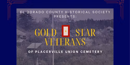 Walking History Tour: Gold Star Veterans of Placerville Union Cemetery