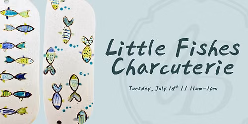 Little Fishes Charcuterie Board Workshop