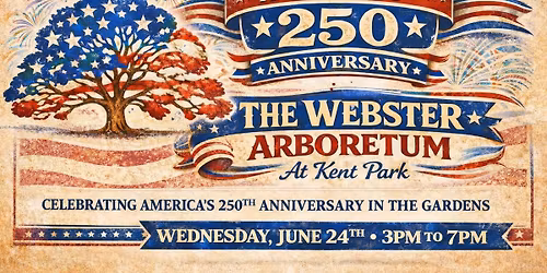 America's 250th at The Webster Arboretum