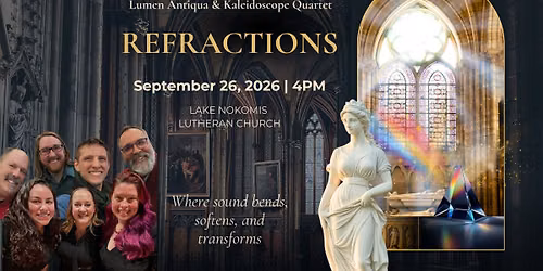 Refractions with Kaleidoscope Quartet & Lumen Antiqua