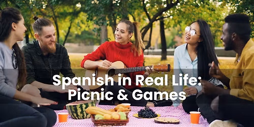 Spanish in Real Life: Picnic & Games