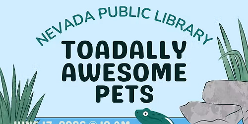 Toadally Awesome Pets at Nevada Public Library