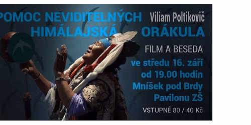 Viliam Poltikovi\u010d: Pomoc neviditeln\u00fdch. Him\u00e1lajsk\u00e1 or\u00e1kula (film a beseda)
