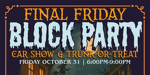 Final Friday Block Party | Trunk or Treat