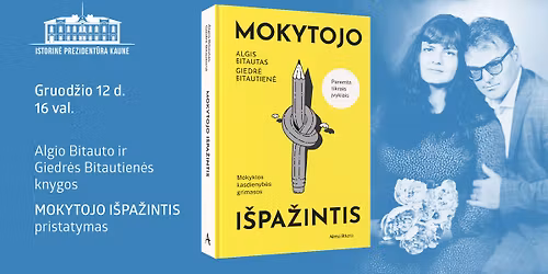 Mokytojo i\u0161pa\u017eintis \u2013 susitikimas su knygos autoriais Algiu Bitautu ir Giedre Bitautiene