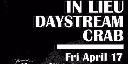 The Return of In Lieu (with supports from CRAB and Daystream)