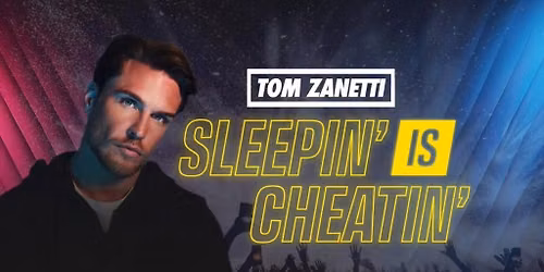 Sleepin\u2019 Is Cheatin\u2019 with Tom Zanetti