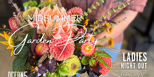 Ladies Night Out Summer Series: Midsummer Garden Party