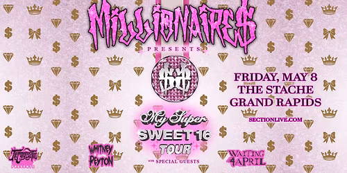 MILLIONAIRE$ - My Super Sweet 16 Tour at The Stache - Grand Rapids, MI