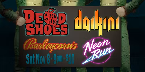 Daikini\/Neon Run\/Dead Shoes at John Barleycorn\u2019s