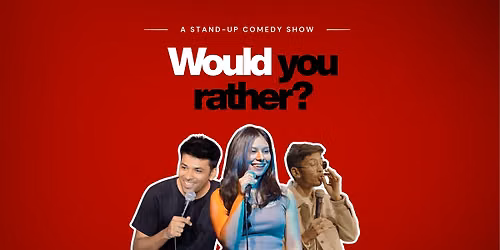 WOULD YOU RATHER? - A Stand-Up Comedy Show