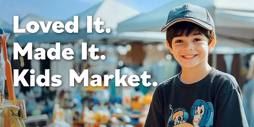 Loved It. Made It. Kids Market.