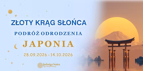 Wyprawa Medytacyjna - Z\u0142oty Kr\u0105g S\u0142o\u0144ca \u2013 podr\u00f3\u017c odrodzenia w Japonii - BRAK MIEJSC