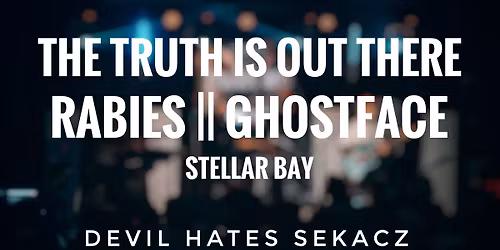 The Truth Is Out There \/ Ghostface \/ Rabies \/ Stellar Bay @ Kop\u0159ivnice DHS