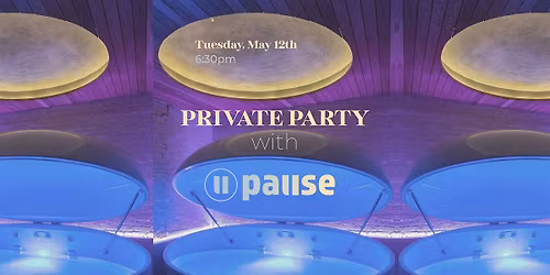 Private Party with Pause!