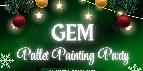 GEM Christmas Pallet Painting Party