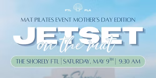 JETSET On the Mat x The Shorely (Mother's Day Weekend)