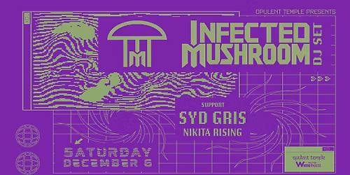 Opulent Temple: Infected Mushroom (DJ set), Syd Gris & Nikita Rising at Walter Wherehouse