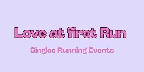 LOVE AT FIRST RUN - Singles event 