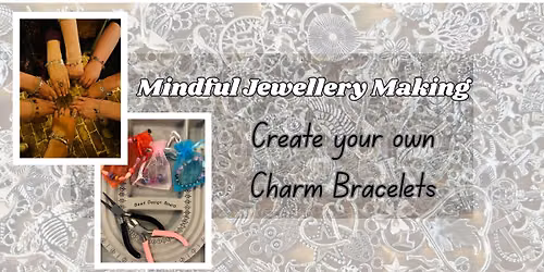 Mindful Jewellery Making - Charm Bracelet