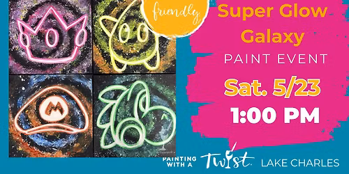 Family Friendly Paint Event! Super Glow Galaxy 