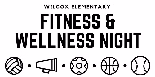 Wilcox Elementary Fitness & Wellness Night