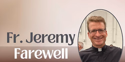 Fr. Jeremy Farewell