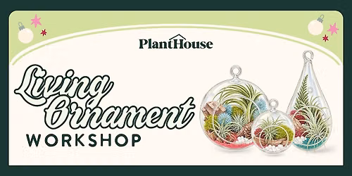 Living Ornament Workshop